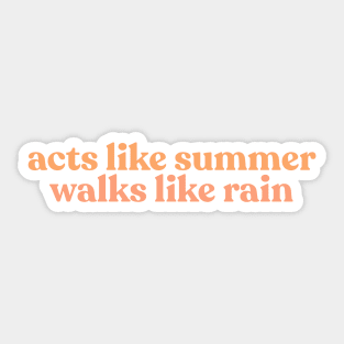 She Acts Like Summer and Walks Like Rain Sticker